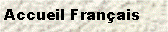 Text Box: Accueil Franais